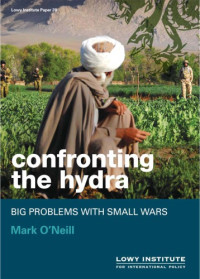 Mark O'Neill; Lowy Institute for International Policy — Confronting the hydra : big problems with small wars
