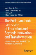 Anna Wing Bo TSO, Steven Kwan Keung NG, Locky LAW, Tiffany Shurui BAI — The Post-pandemic Landscape of Education and Beyond: Innovation and Transformation