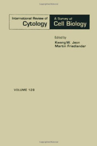 Kwang W. Jeon (ed.), Martin Friedlander (ed.) — International Review of Cytology, Vol. 128