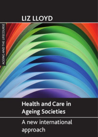 Liz Lloyd — Health and Care in Ageing Societies: A New International Approach