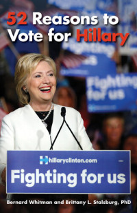 Bernard Whitman; Brittany Stalsburg — 52 Reasons to Vote for Hillary