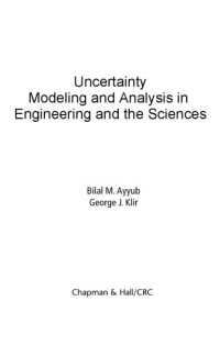 Bilal M. Ayyub, George J. Klir — Uncertainty Modeling and Analysis in Engineering and the Sciences