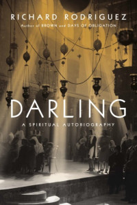 Catholic Church;Rodriguez, Richard — Darling: a spiritual autobiography