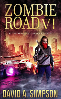 David A. Simpson — Zombie Road VI: Highway to Heartache