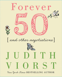 Judith Viorst — Forever Fifty and Other Negotiations