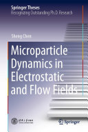 Sheng Chen — Microparticle Dynamics in Electrostatic and Flow Fields