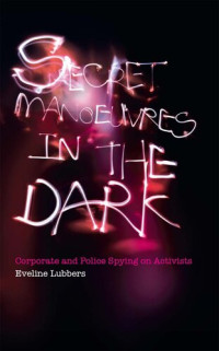 Eveline Lubbers — Secret Manoeuvres in the Dark: Corporate Spying on Activists