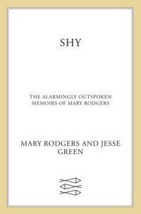 Mary Rodgers; Jesse Green — Shy: The Memoirs of Mary Rodgers Guettel