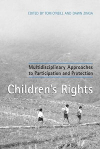 Tom O'Neill; Dawn Zinga — Children's Rights: Multidisciplinary Approaches to Participation and Protection
