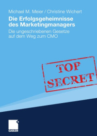 Meier, Michael M.;Wichert, Christine — Die Erfolgsgeheimnisse des Marketingmanagers