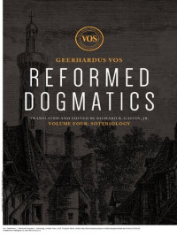 Geerhardus J. Vos — Reformed Dogmatics: Soteriology