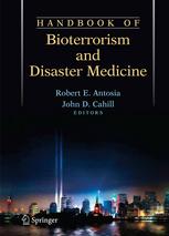 Robert E. Antosia MD,MPH (auth.), Robert E. Antosia, John D. Cahill (eds.) — Handbook of Bioterrorism and Disaster Medicine