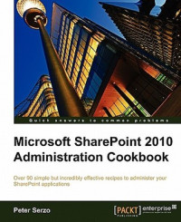 Serzo, Peter — Microsoft SharePoint 2010 administration cookbook: Author: Peter Serzo. Cf. p. [2]