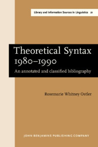 Rosemarie Ostler — Theoretical syntax, 1980-1990: an annotated and classified bibliography (Library and Information Sources in Linguistics)