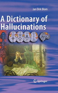 Blom, Jan Dirk — A dictionary of hallucinations