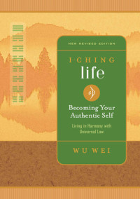 Wu Wei — I Ching Life: Becoming Your Authentic Self