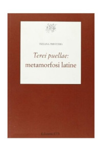 Tiziana Privitera — Terei puellae: metamorfosi latine
