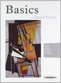 Simon Fischer — Basics: 300 exercises and practice routines for the violin