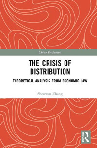 Shouwen Zhang — The Crisis of Distribution: Theoretical Analysis from Economic Law