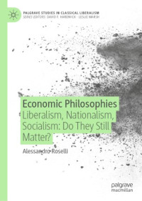 Alessandro Roselli — Economic Philosophies: Liberalism, Nationalism, Socialism: Do They Still Matter?