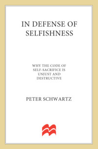 Peter Schwartz — In Defense of Selfishness