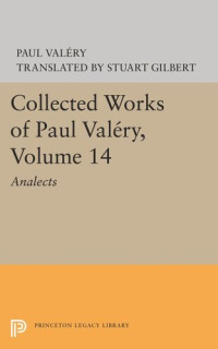 Paul Valéry — Collected Works of Paul Valery, Volume 14: Analects