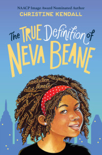 Christine Kendall — The True Definition of Neva Beane
