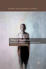 John H. Arnold, Sean Brady (eds.) — What is Masculinity?: Historical Dynamics from Antiquity to the Contemporary World