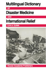 S.W.A. Gunn MD, MS, FRCS(C) (auth.) — Multilingual Dictionary Of Disaster Medicine And International Relief: English, Français, Español