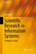 Jan Recker (auth.) — Scientific Research in Information Systems: A Beginner's Guide