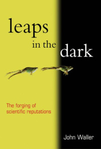 J. Waller — Leaps in the Dark - The Forging of Scientific Reputations