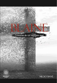 Micky Bane — Blaine.Crónicas de un vampiro real