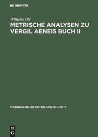 Wilhelm Ott — Metrische Analysen zu Vergil Aeneis Buch II