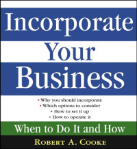 Cooke, Robert A(Contributor) — Incorporate your business: when to do it and how