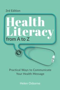 Helen Osborne — Health Literacy from A to Z: Practical Ways to Communicate Your Health Message