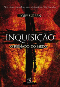 Toby Green — Inquisição - O Reinado do Medo