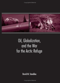 David M. Standlea — Oil, Globalization, and the War for the Arctic Refuge