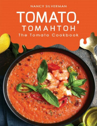 Silverman, Nancy — Tomato, Tomahtoh: The Tomato Cookbook
