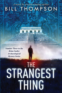 Bill Thompson — The Strangest Thing (Brian Sadler Archaeological Mysteries)