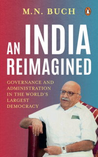 MN Buch — An India Reimagined: Governance and Administration in the World's Largest Democracy