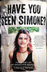 Virginia Peters — Have You Seen Simone? The Story of an Unsolved Murder