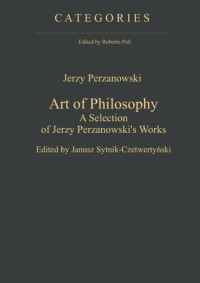 Jerzy Perzanowski (editor); Janusz Sytnik-Czetwertynski (editor) — Art of Philosophy: A Selection of Jerzy Perzanowski's Works