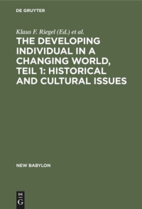Klaus F. Riegel (editor); John A. Meacham (editor) — The developing individual in a changing world, Teil 1: Historical and cultural issues