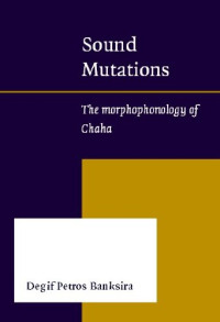 Degif Petros Banksira — Sound Mutations: The Morphophonology of Chaha