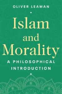 Oliver Leaman — Islam and Morality: A Philosophical Introduction