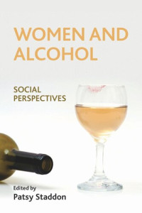 Patsy Staddon (editor) — Women and Alcohol: Social Perspectives