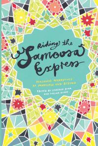 Zaheera Jina; Hasina Asvat — Riding the Samoosa Express : Personal Narratives of Marriage and Beyond