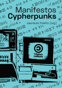 Coletivo Cypherpunks, Leonardo Foletto — Manifestos cypherpunks