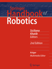 Bruno Siciliano, Oussama Khatib (Editors) — Springer Handbook of Robotics, 2nd Edition