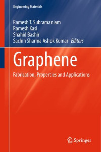 Ramesh T. Subramaniam, Ramesh Kasi, Shahid Bashir, Sachin Sharma Ashok Kumar — Graphene: Fabrication, Properties and Applications